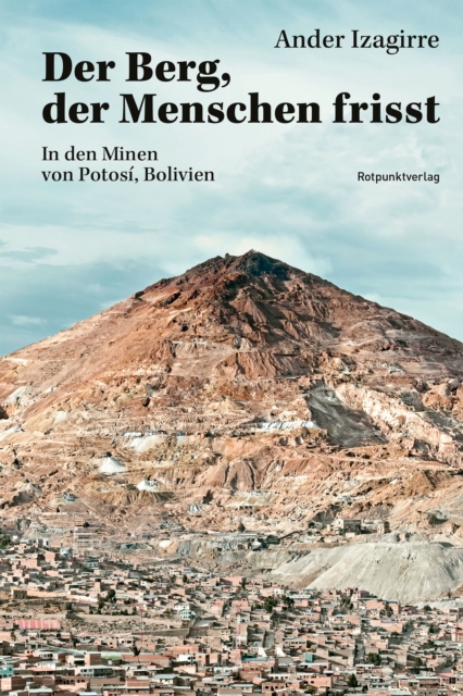 Der Berg, der Menschen frisst : In den Minen von Potosi, Bolivien, EPUB eBook