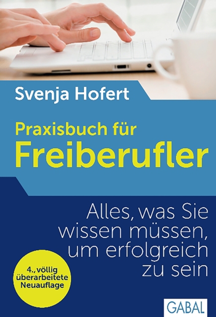 Praxisbuch fur Freiberufler : Alles, was Sie wissen mussen, um erfolgreich zu sein, EPUB eBook