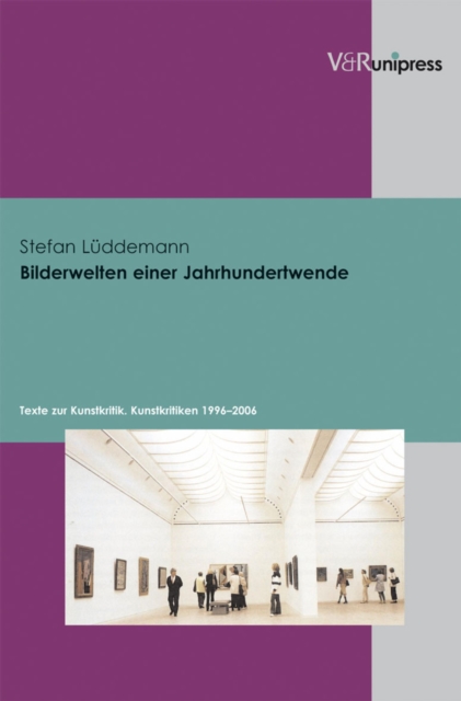 Bilderwelten einer Jahrhundertwende : Texte zur Kunstkritik. Kunstkritiken 1996-2006. E-BOOK, PDF eBook