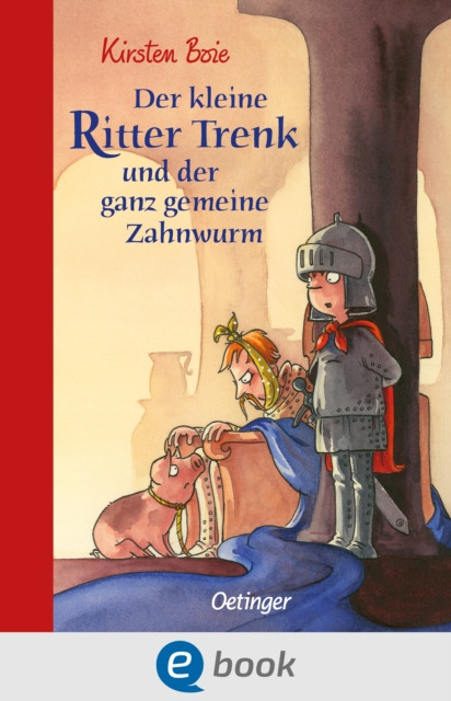Der kleine Ritter Trenk und der ganz gemeine Zahnwurm : Mittelalterliches Ritterabenteuer mit vielen Illustrationen zum Vor- und Selberlesen ab 6 Jahren, EPUB eBook