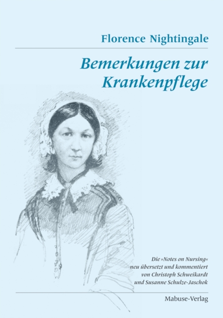 Bemerkungen zur Krankenpflege : Die "Notes on Nursing" neu ubersetzt von Christoph Schweikardt und Susanne Schulze-Jaschok, PDF eBook