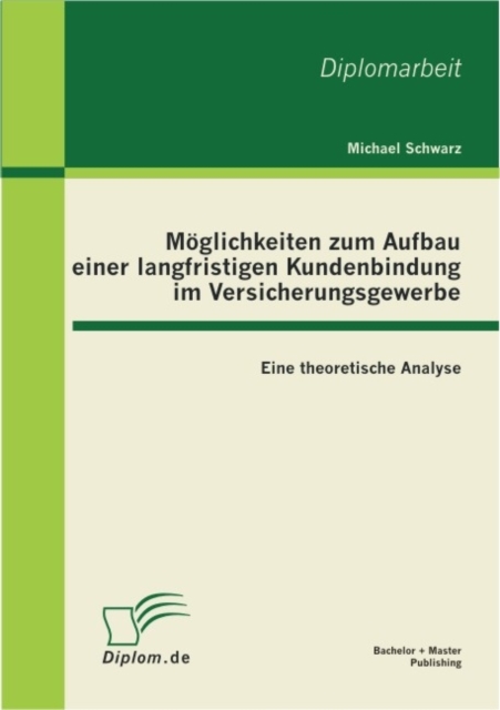 Moglichkeiten zum Aufbau einer langfristigen Kundenbindung im Versicherungsgewerbe: Eine theoretische Analyse, PDF eBook