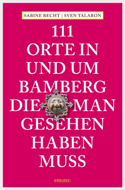 111 Orte in und um Bamberg, die man gesehen haben  muss : Reisefuhrer, EPUB eBook