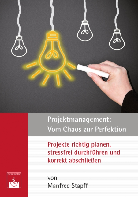 Projektmanagement: Vom Chaos zur Perfektion : Projekte richtig planen, stressfrei durchfuhren und korrekt abschlieen, PDF eBook