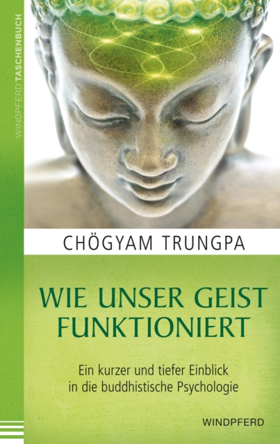 Wie unser Geist funktioniert : Ein kurzer und tiefer Einblick in die buddhistische Psychologie, EPUB eBook
