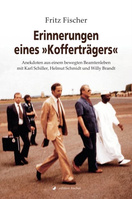 Erinnerungen eines "Koffertragers" : Anekdoten aus einem bewegten Beamtenleben mit Karl Schiller, Helmut Schmidt und Willy Brandt, EPUB eBook