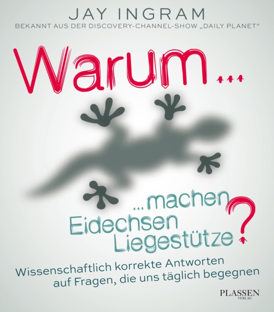 Warum machen Eidechsen Liegestutze? : Wissenschaftlich korrekte Antworten auf Fragen, die uns taglich begegnen, EPUB eBook