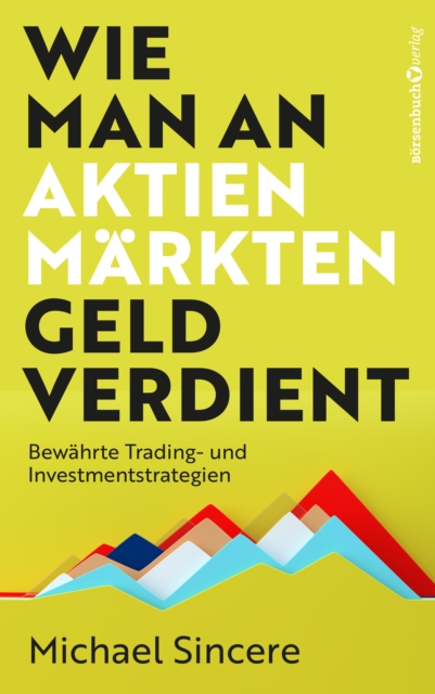 Wie man an Aktienmarkten Geld verdient : Bewahrte Trading- und Investmentstrategien, EPUB eBook