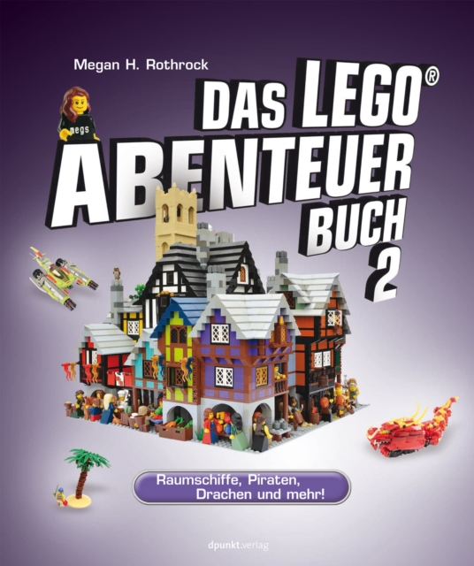 Das LEGO(R)-Abenteuerbuch 2 : Raumschiffe, Piraten, Drachen und mehr!, PDF eBook