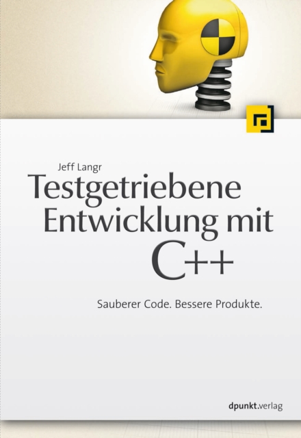 Testgetriebene Entwicklung mit C++ : Sauberer Code. Bessere Produkte., PDF eBook