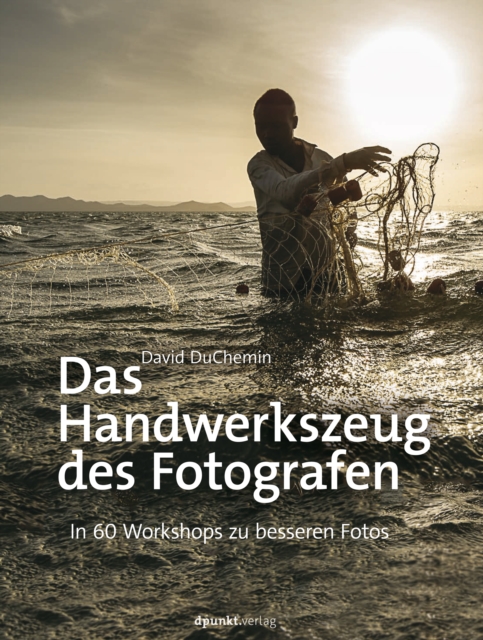 Das Handwerkszeug des Fotografen : In 60 Workshops zu besseren Fotos, PDF eBook