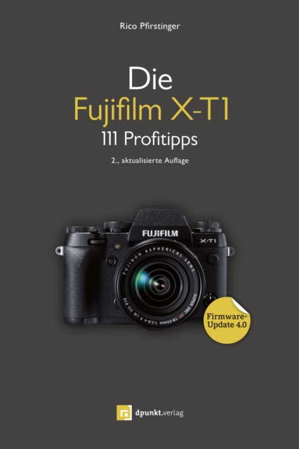 Die Fujifilm X-T1 : 111 Profitipps, PDF eBook