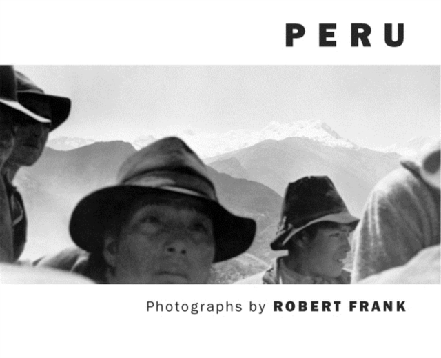 Robert Frank: Peru, Hardback Book