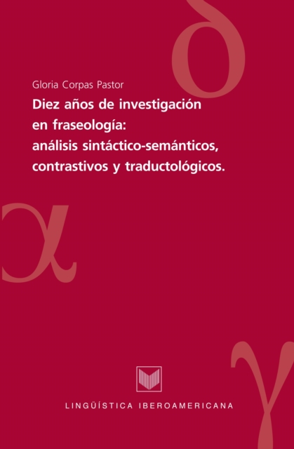 Diez anos de investigaciones en fraseologia: analisis sintactico-semanticos, contrastivos y traductologicos, EPUB eBook