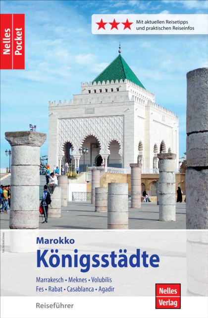 Nelles Pocket Reisefuhrer Marokko - Konigsstadte : Marrakesch, Meknes, Volubilis, Fes, Rabat, Casablanca, Agadir, EPUB eBook