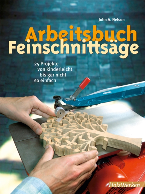 Arbeitsbuch Feinschnittsage : 25 Projekte von kinderleicht bis gar nicht so einfach, PDF eBook