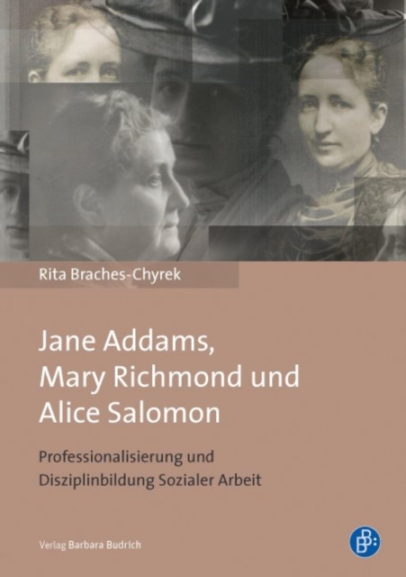 Jane Addams, Mary Richmond und Alice Salomon : Professionalisierung und Disziplinbildung Sozialer Arbeit, PDF eBook