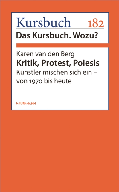Kritik, Protest, Poiesis : Kunstler mischen sich ein - von 1970 bis heute, EPUB eBook