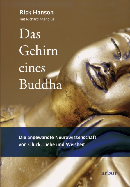 Das Gehirn eines Buddha : Die angewandte Neurowissenschaft von Gluck, Liebe und Weisheit, EPUB eBook