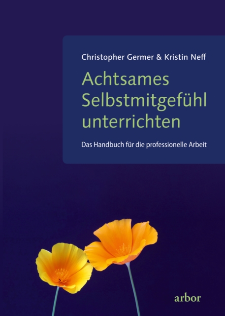 Achtsames Selbstmitgefuhl unterrichten : Das Handbuch fur die professionelle Arbeit, EPUB eBook