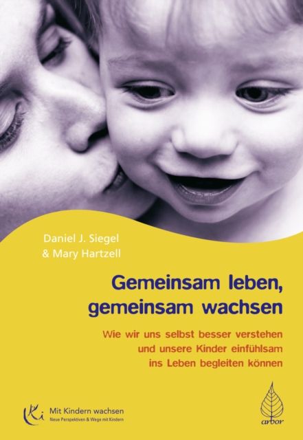 Gemeinsam leben, gemeinsam wachsen : Wie wir uns selbst besser verstehen und unsere Kinder einfuhlsam ins Leben begleiten konnen, EPUB eBook