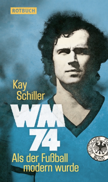 WM 74 : Als der Fuball modern wurde, EPUB eBook