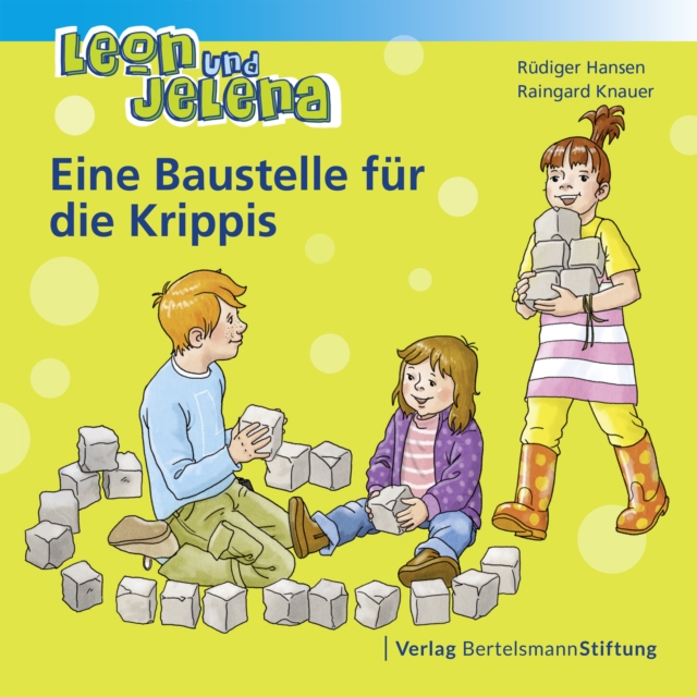 Leon und Jelena - Eine Baustelle fur die Krippis : Geschichten vom Mitbestimmen und Mitmachen im Kindergarten, EPUB eBook