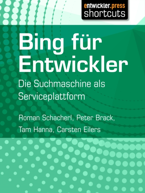 Bing fur Entwickler : Die Suchmaschine als Serviceplattform, EPUB eBook
