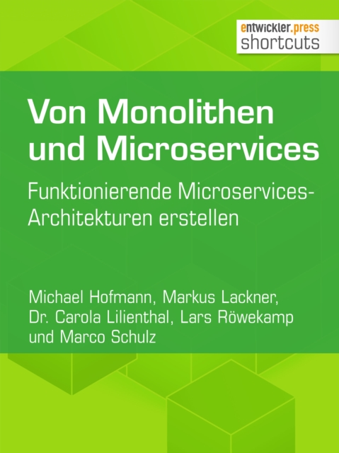 Von Monolithen und Microservices : Funktionierende Microservices-Architekturen erstellen, EPUB eBook