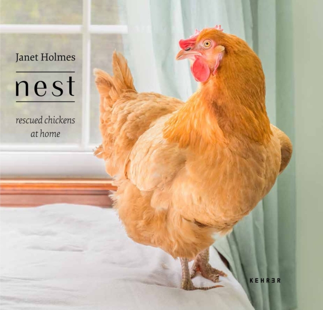 Nest : Rescued Chickens at Home, Hardback Book