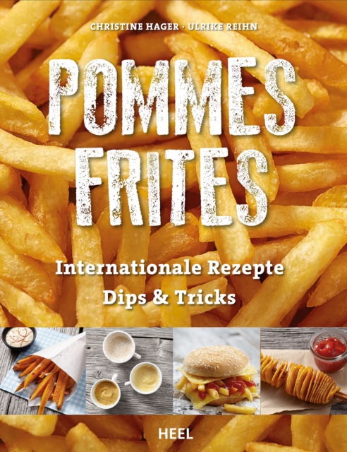 Pommes Frites : Internationale Rezepte, Dips & Tricks, EPUB eBook
