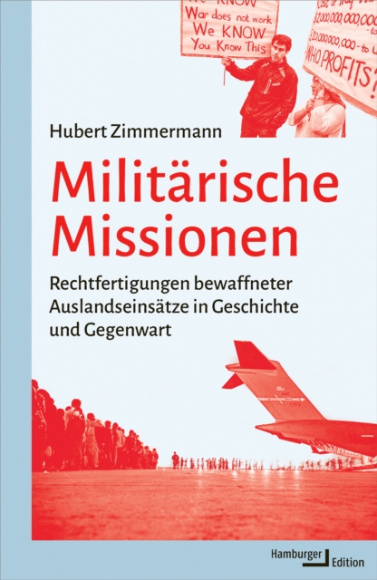 Militarische Missionen : Rechtfertigungen bewaffneter Auslandeinsatze in Geschichte und Gegenwart, PDF eBook