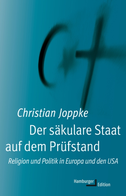 Der sakulare Staat auf dem Prufstand : Religion und Politik in Europa und den USA, EPUB eBook