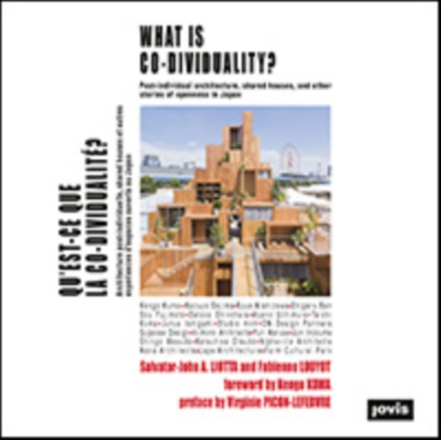 What is Co-Dividuality? : Post-individual Architecture, Shared Houses, and other Stories of Openness in Japan, Paperback / softback Book