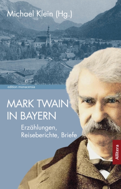 Mark Twain in Bayern : Erzahlungen, Reiseberichte, Briefe, PDF eBook