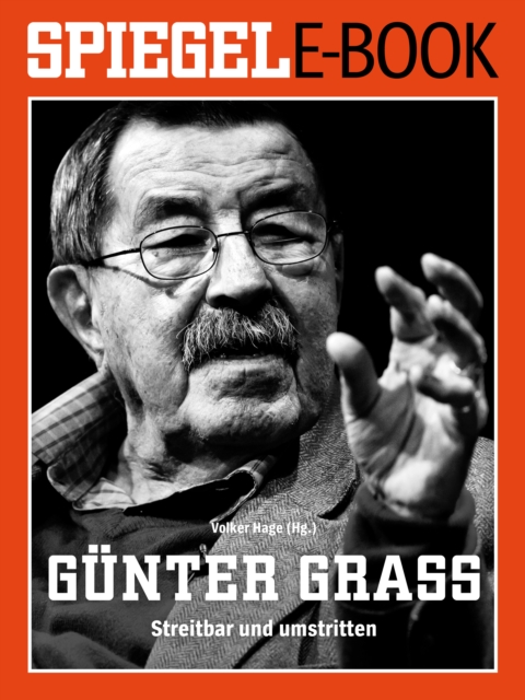 Gunter Grass - Streitbar und umstritten : Ein SPIEGEL E-Book, EPUB eBook