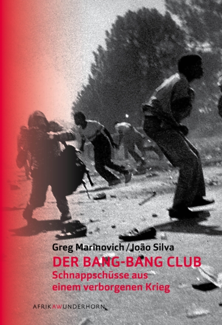 Der Bang-Bang Club : Schnappschusse aus einem verborgenen Krieg, EPUB eBook