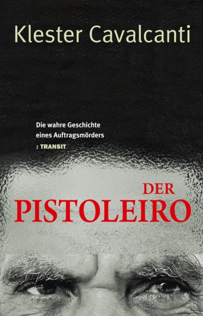 Der Pistoleiro : Die wahre Geschichte eines Auftragsmorders, EPUB eBook