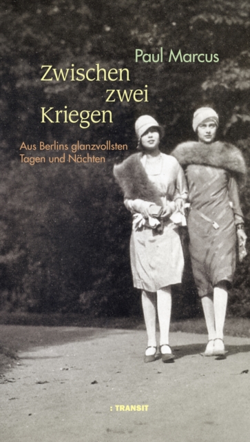 Zwischen zwei Kriegen : Aus Berlins glanzvollsten Tagen und Nachten, EPUB eBook