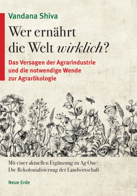 Wer ernahrt die Welt wirklich? : Das Versagen der Agrarindustrie und die notwendige Wende zur Agrarokologie, EPUB eBook