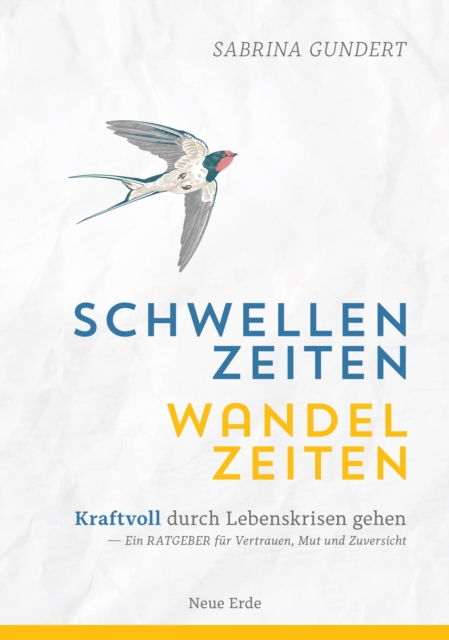 Schwellenzeiten - Wandelzeiten : Kraftvoll durch Lebenskrisen gehen- Ein Ratgeber fur Vertrauen, Mut und Zuversicht, EPUB eBook