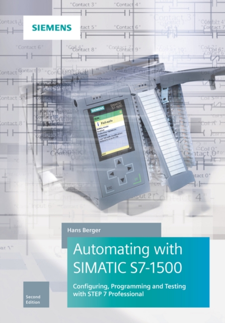 Automating with SIMATIC S7-1500 : Configuring, Programming and Testing with STEP 7 Professional, Hardback Book