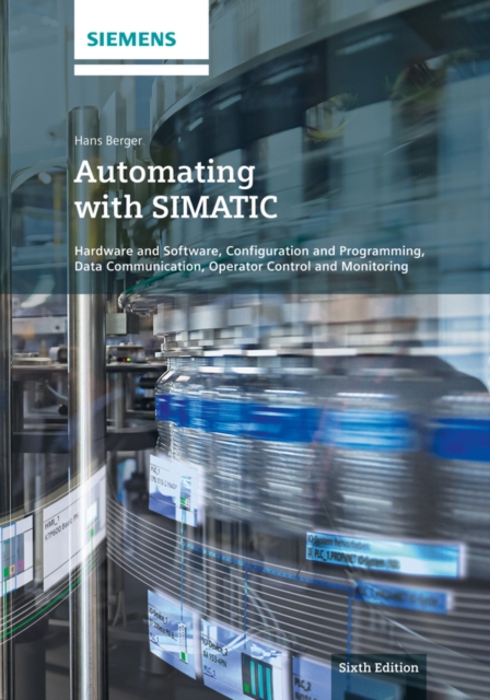 Automating with SIMATIC : Hardware and Software, Configuration and Programming, Data Communication, Operator Control and Monitoring, PDF eBook