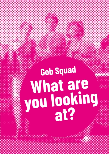 Gob Squad - What are you looking at? : Postdramatisches Theater in Portraits. Band 1, EPUB eBook