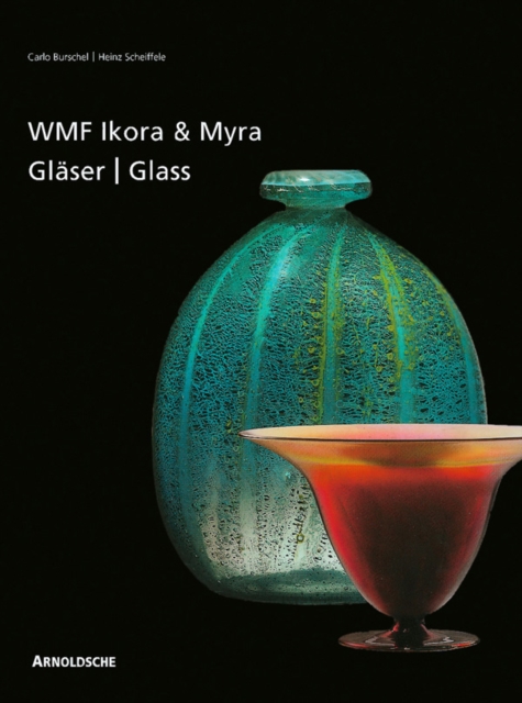 Ikora and Myra Glass by WMF : One-of-a-Kind and Mass-Produced Art Glass from the 1920s to the 1950s, Hardback Book