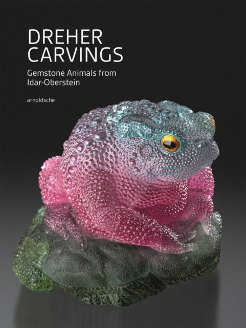 Dreher Carvings : Gemstone Animals from Idar-Oberstein, Hardback Book