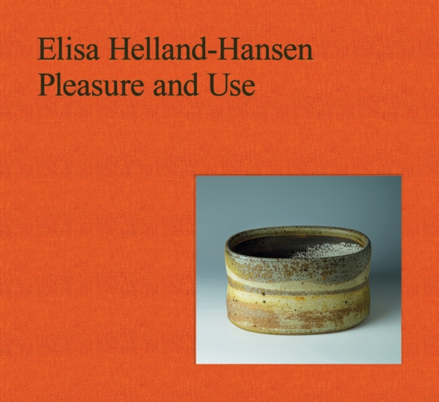 Elisa Helland-Hansen: Pleasure and Use, Hardback Book