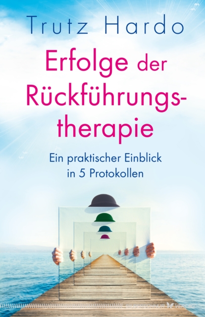 Erfolge der Ruckfuhrungstherapie : Ein praktischer Einblick in 5 Protokollen, EPUB eBook