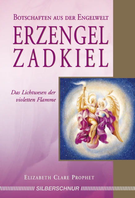Erzengel Zadkiel : Das Lichtwesen der violetten Flamme, EPUB eBook
