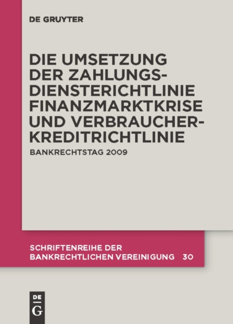 Die zivilrechtliche Umsetzung der Zahlungsdiensterichtlinie : Finanzmarktkrise und Umsetzung der Verbraucherkreditrichtlinie. Bankrechtstag 2009, PDF eBook